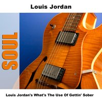 What's The Use Of Gettin' Sober - Original Mono - Louis Jordan