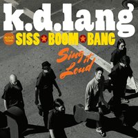 Hungry Bird - K.D. Lang, the Siss Boom Bang