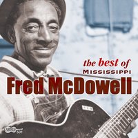 Kokomo Blues - Mississippi Fred McDowell, Fred McDowell