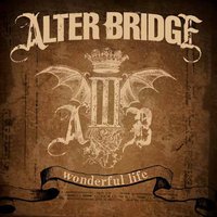 Wonderful Life - Alter Bridge