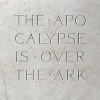 The Apocalypse is Over - The Ark