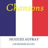 Je ne pourrai t'oublier tout à fait - Hugues Aufray