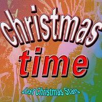 Christmas Time - Last Christmas Stars