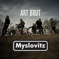 Art Brut - Myslovitz