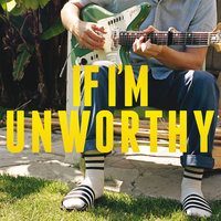If I'm Unworthy - Blake Mills