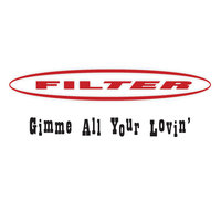 Gimme All Your Lovin’ - Filter