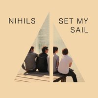 Set My Sail - Nihils