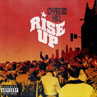 Rise Up (feat. Tom Morello) - Cypress Hill, Tom Morello