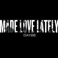 Made Love Lately - Day26