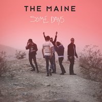 Some Days - The Maine