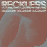 Reckless With Your Love - Azari & III