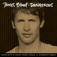 Dangerous - James Blunt, Deniz Koyu, Johan Wedel