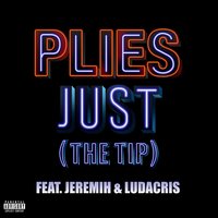 Just (The Tip) - Plies, Jeremih, Ludacris