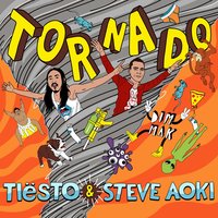 Tornado - Tiësto, Steve Aoki