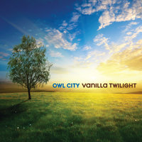 Vanilla Twilight - Owl City