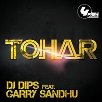 Tohar - DJ Dips, Garry Sandhu, Angel