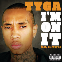I'm On It - Tyga, Lil Wayne