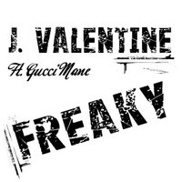 Freaky - Street - J Valentine, Gucci Mane