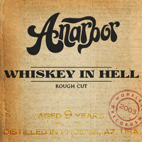 Whiskey In Hell (Rough Cut) - Anarbor