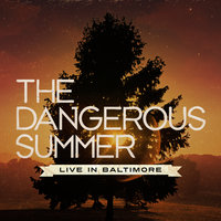 Where I Want To Be - The Dangerous Summer