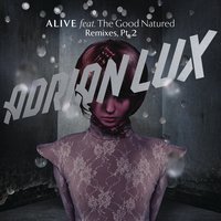 Alive - Adrian Lux, The Good Natured, Basto