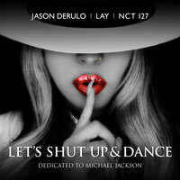 Let's Shut Up & Dance - Jason Derulo, NCT 127, LAY