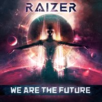 We Are The Future - Raizer