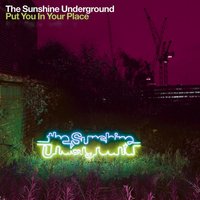 Put You In Your Place (Yes Boss Rethink) - The Sunshine Underground