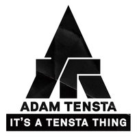 It's A Tensta Thing - Adam Tensta