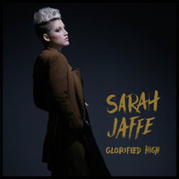 Glorified High - Sarah Jaffe