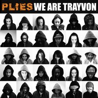 We Are Trayvon - Plies