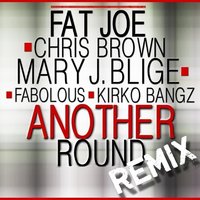 Another Round - Fat Joe, Chris Brown, Mary J. Blige