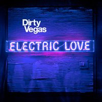 Electric Love - Dirty Vegas