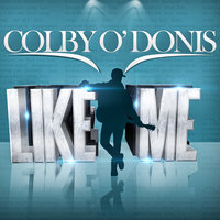 Like Me - Colby O'Donis