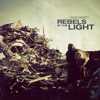 Rebels in the Light - Manicanparty