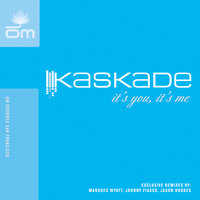 Its You Its Me - Kaskade