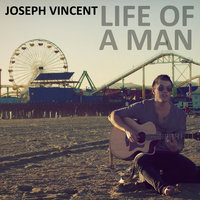 Life of a Man - Joseph Vincent
