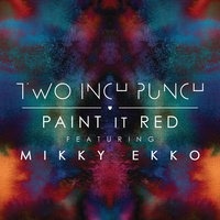 Paint It Red - Two Inch Punch, Mikky Ekko