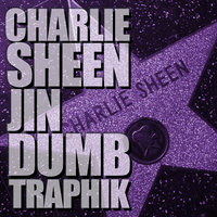 Charlie Sheen - Dumbfoundead, Jin, Traphik