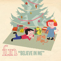 Believe In Me - Fun.