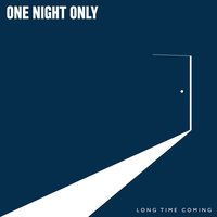 Long Time Coming - One Night Only