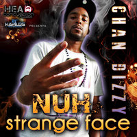 Nuh Strange Face - Chan Dizzy