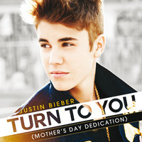 Turn To You (Mother's Day Dedication) - Justin Bieber