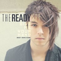 Give Me Your Hand [Best Song Ever] - The Ready Set