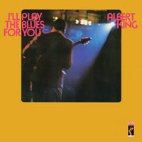 I'll Play The Blues For You (Pts 1 & 2) - Albert King