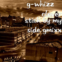 Stick by My Side Gmixx - G-Whizz