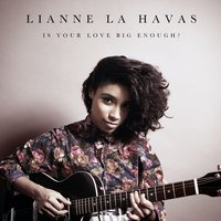 Is Your Love Big Enough? - Lianne La Havas