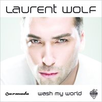 Wash My World - Laurent Wolf, Eric Carter