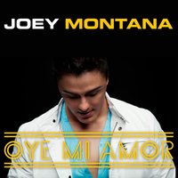 Oye Mi Amor - Joey Montana