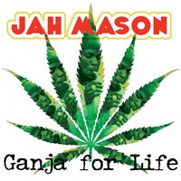 Ganja for Life - Jah Mason
